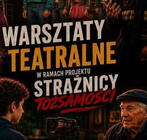 Zdjęcie do 21.07.2026 r. Warsztaty teatralne w ramach projektu &bdquo;Strażnicy...