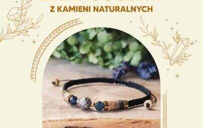 Zdjęcie do 13.06.2026. Warsztaty - makramowe bransoletki z kamieni naturalnych 