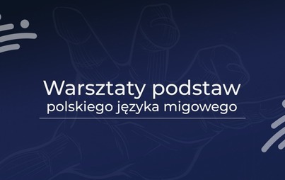 Zdjęcie do Warsztaty podstaw polskiego języka migowego