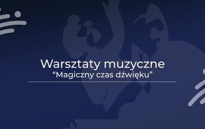 Zdjęcie do Warsztaty muzyczne "Magiczny czas dźwięku"